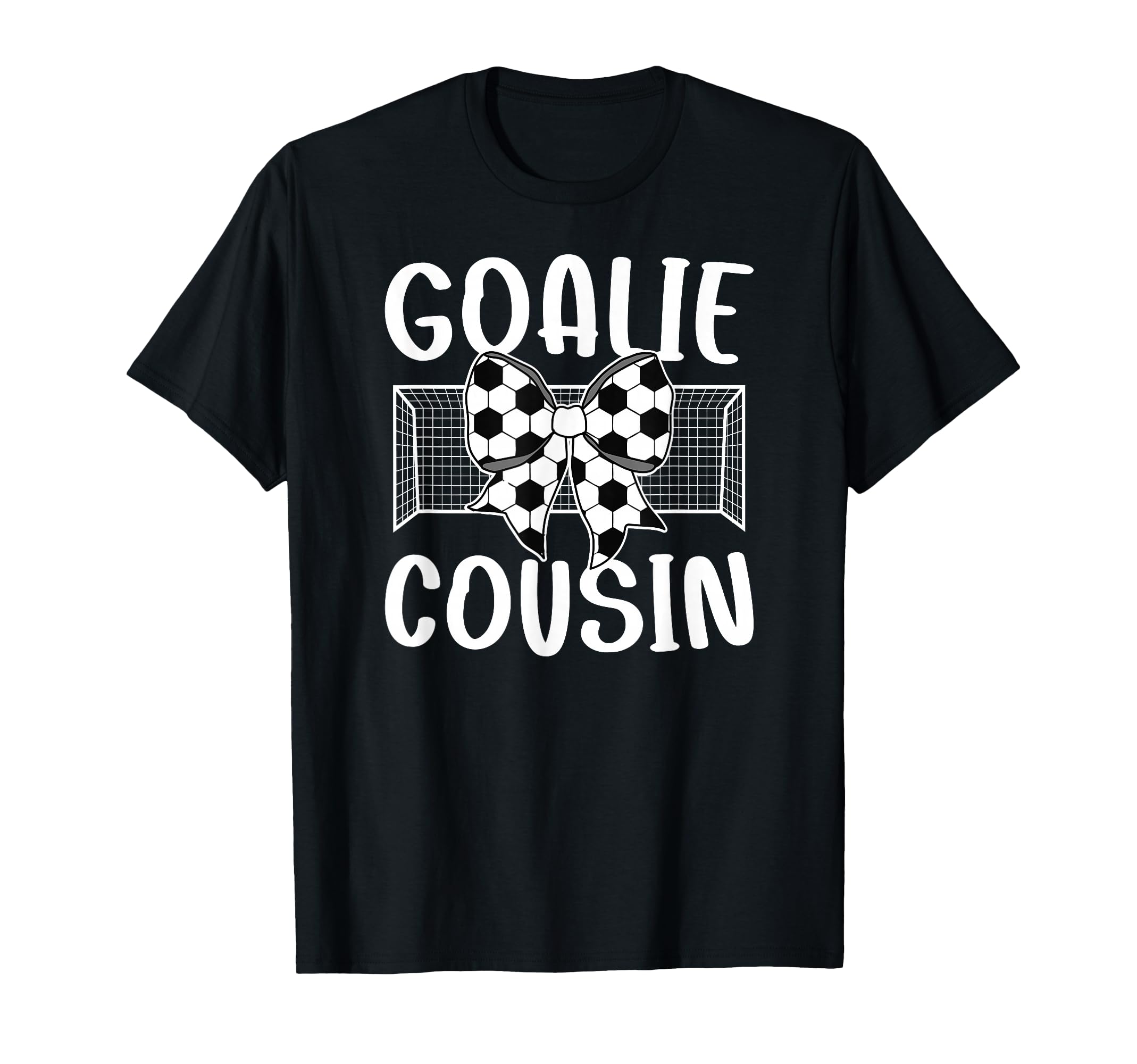 Soccer Goalie Cousin Soccer Keeper T-Shirt - Fun Novelty Design Unisex - T-Shirt, Sweatshirt, Hoodie