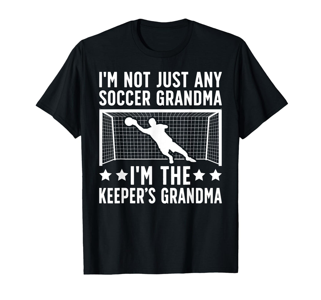 Im Soccer Keeper Grandma Soccer T-Shirt - Fun Novelty Design Men Women - T-Shirt, Sweatshirt, Hoodie