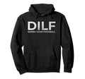 Dilf Damn I Love Foosball Table Soccer Funny Hoodie - Graphic Print Unisex - T-Shirt, Sweatshirt, Hoodie