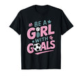 Be Goals Soccer Player Soccer T-Shirt - Fun Novelty Design Unisex - T-Shirt, Sweatshirt, Hoodie