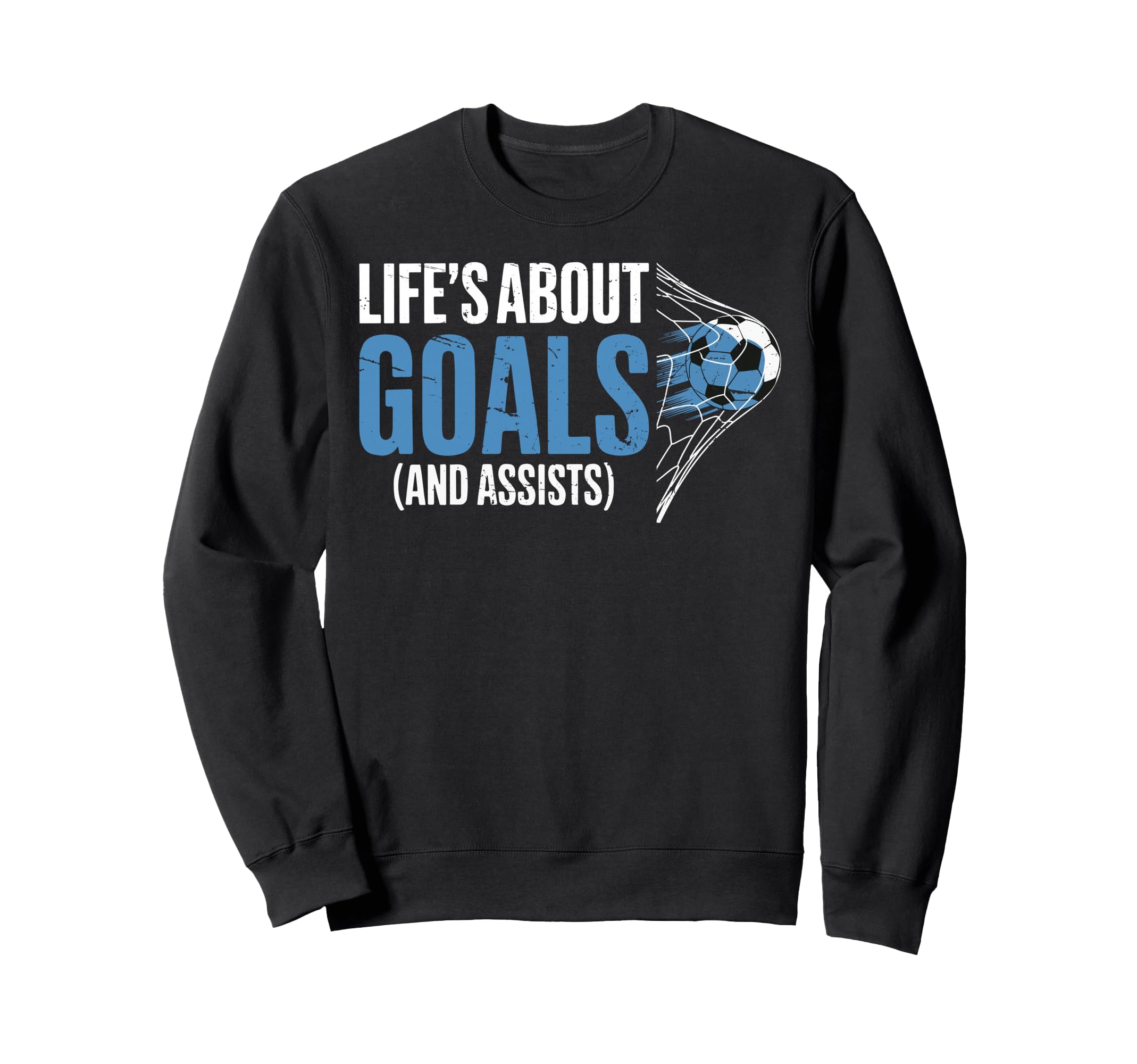 Lifes About Goals And Assists Funny Sweatshirt - Fun Novelty Design Unisex - T-Shirt, Sweatshirt, Hoodie