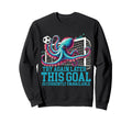 Soccer Goalie Octopus This Goal Is Sweatshirt - Novelty Apparel Unisex - T-Shirt, Sweatshirt, Hoodie