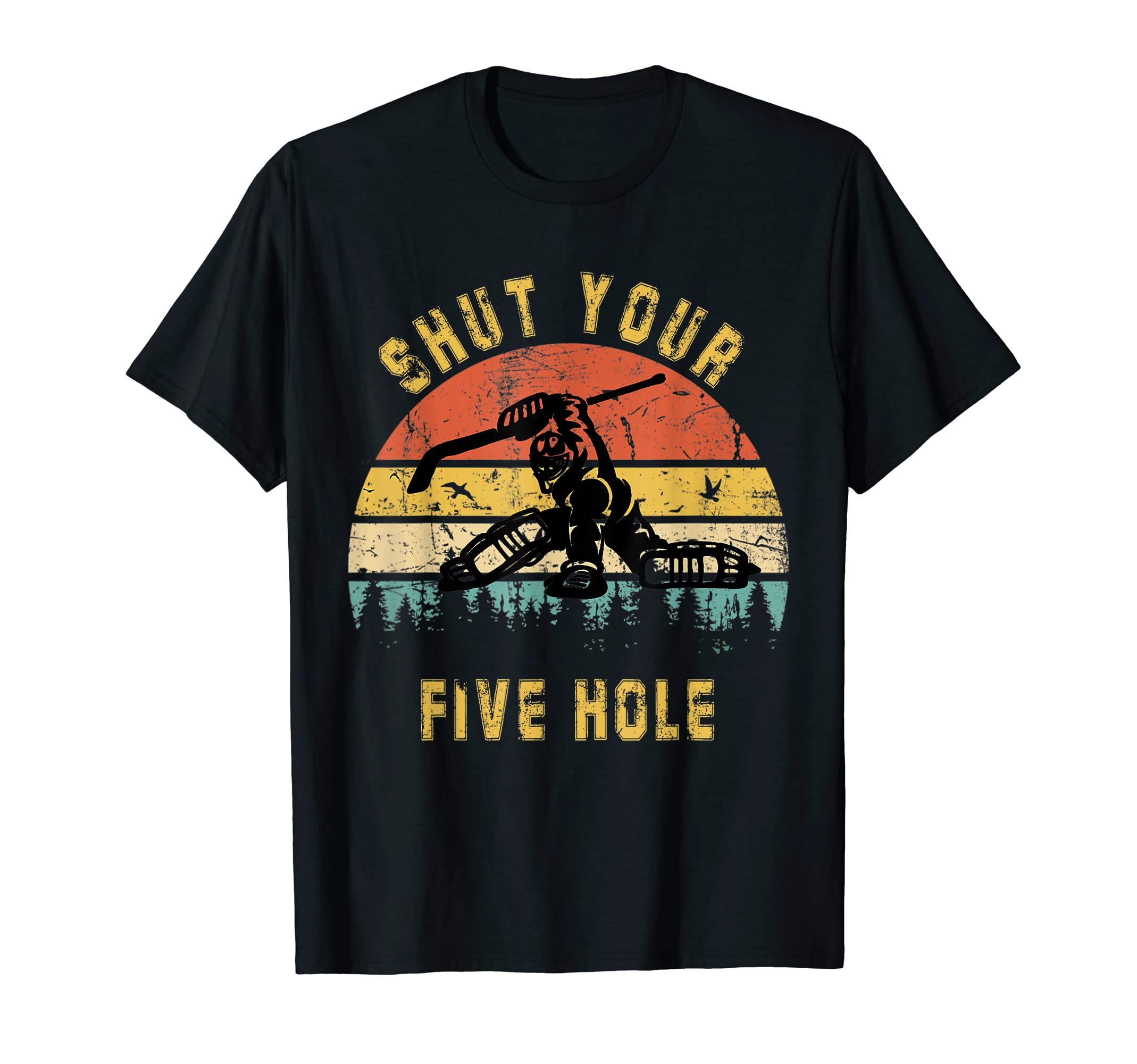 Shut Your Five Hole Ice Hockey T-Shirt - Fun Novelty Design for Adults - T-Shirt, Sweatshirt, Hoodie