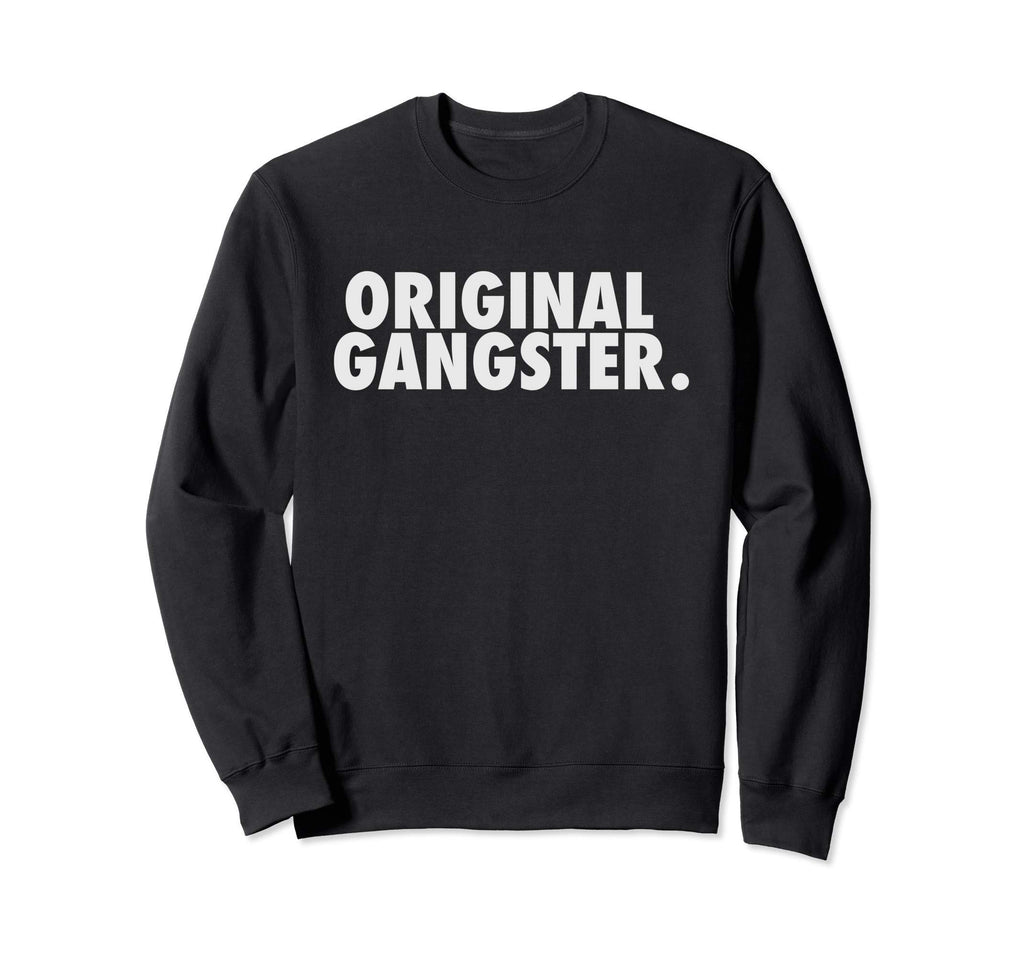 Og 90S Hip Hop Rap Original Gangster Sweatshirt - Fun Novelty Design Unisex - T-Shirt, Sweatshirt, Hoodie