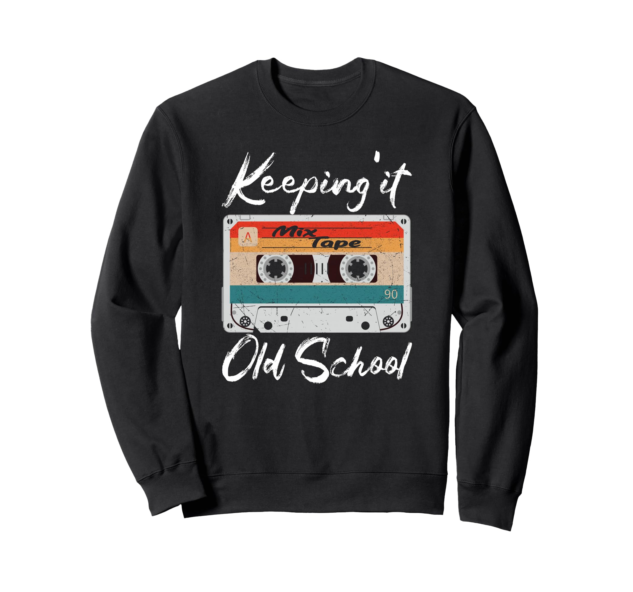 Keeping It Old School 80S 90S Sweatshirt - Streetwear Style for Adults - T-Shirt, Sweatshirt, Hoodie