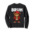 Bruh 80S 90S Old School Hip Hop Sweatshirt - Novelty Apparel Unisex - T-Shirt, Sweatshirt, Hoodie