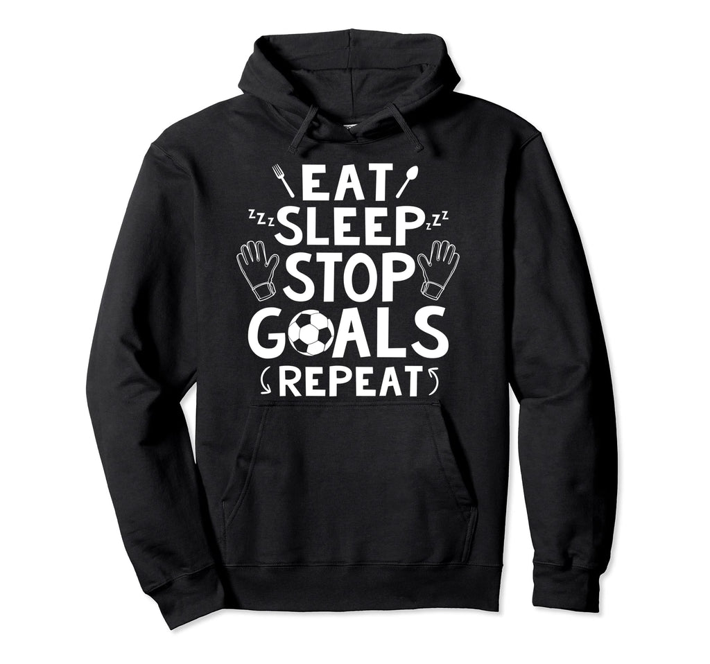 Goalie Football Shirts Sayings Hoodie - Streetwear Style for Adults - T-Shirt, Sweatshirt, Hoodie