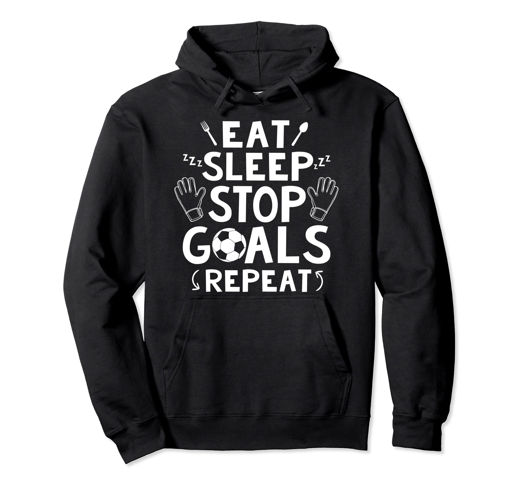 Goalie Football Shirts Sayings Hoodie - Streetwear Style for Adults - T-Shirt, Sweatshirt, Hoodie