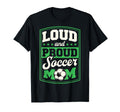 Loud And Proud Soccer Mom Soccer Mom T-Shirt - Aesthetic Graphic Unisex - T-Shirt, Sweatshirt, Hoodie