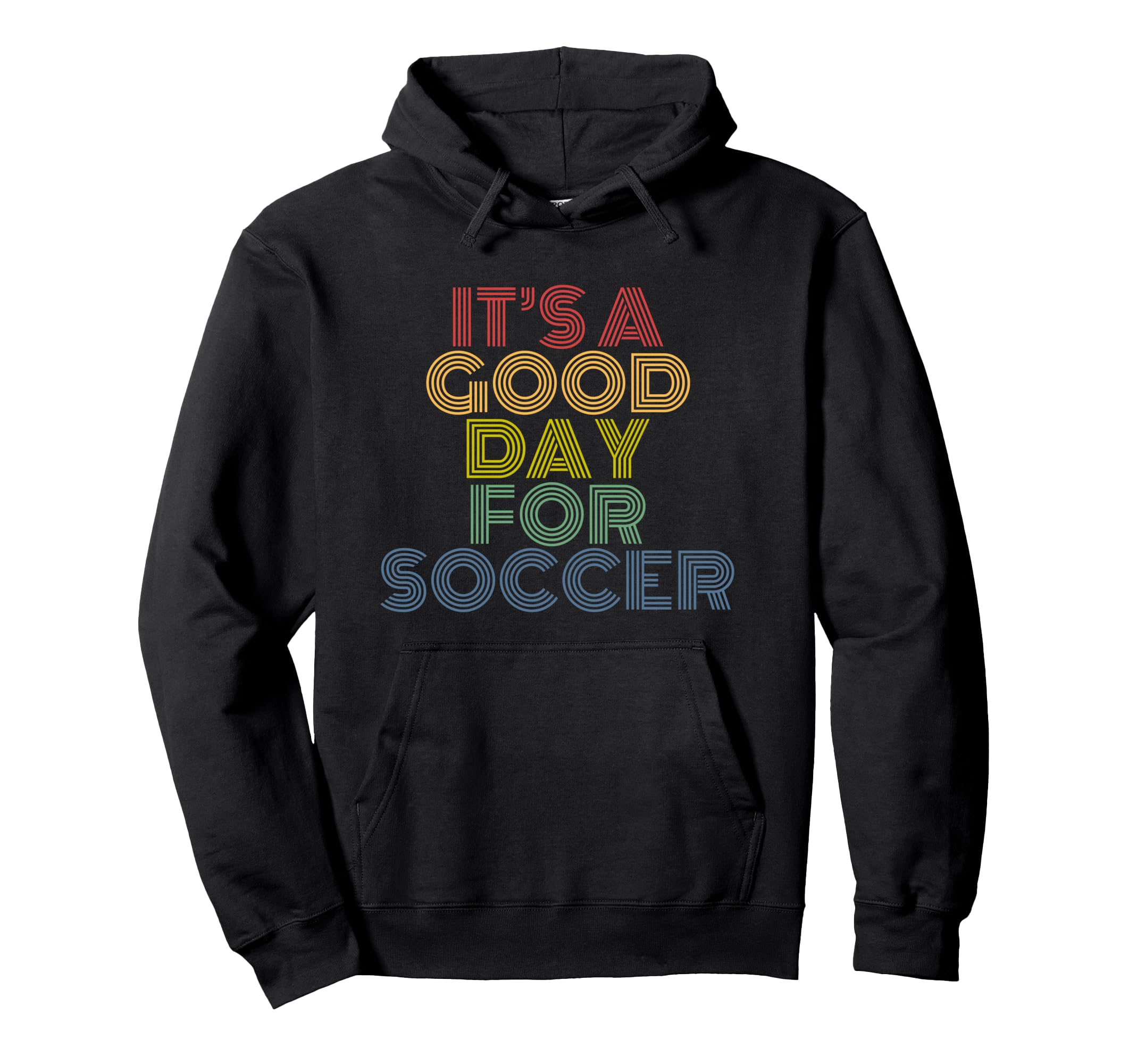 Its Good Day Soccer 70S Hoodie - Graphic Print Men Women - T-Shirt, Sweatshirt, Hoodie