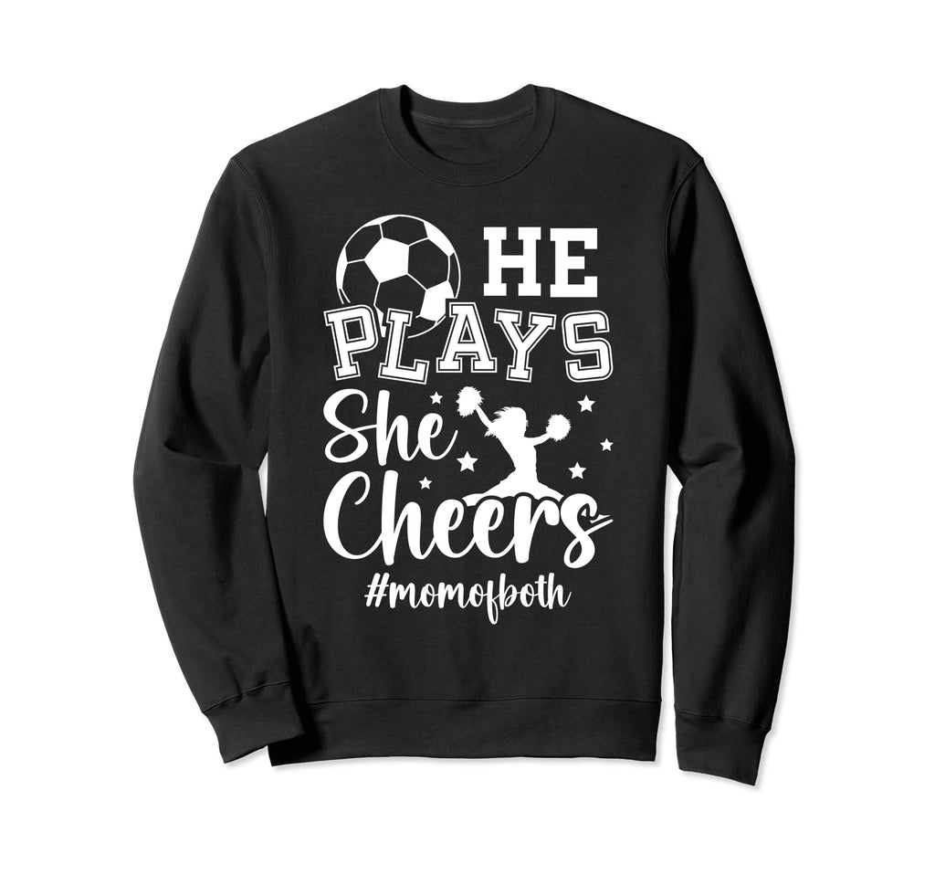 He Plays She Cheers Mom Both Cheer And Sweatshirt - Novelty Apparel Unisex - T-Shirt, Sweatshirt, Hoodie