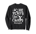 He Plays She Cheers Mom Both Cheer And Sweatshirt - Novelty Apparel Unisex - T-Shirt, Sweatshirt, Hoodie