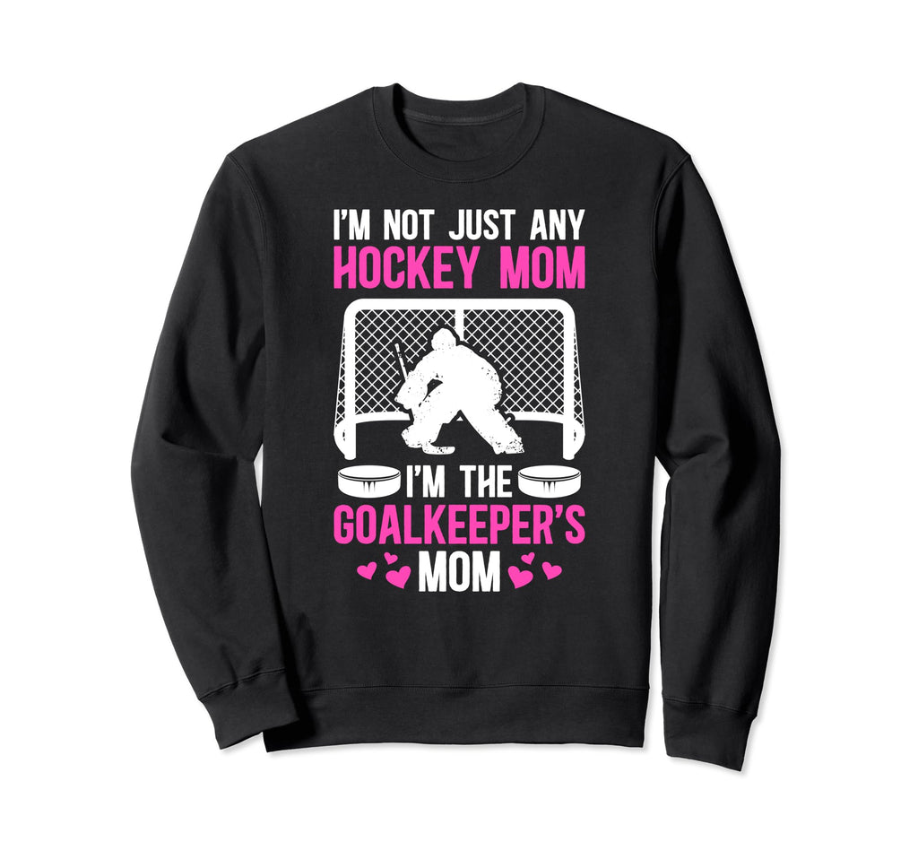 Im Hockey Goalkeeper Mom Ice Hockey Sweatshirt - Graphic Print for Adults - T-Shirt, Sweatshirt, Hoodie
