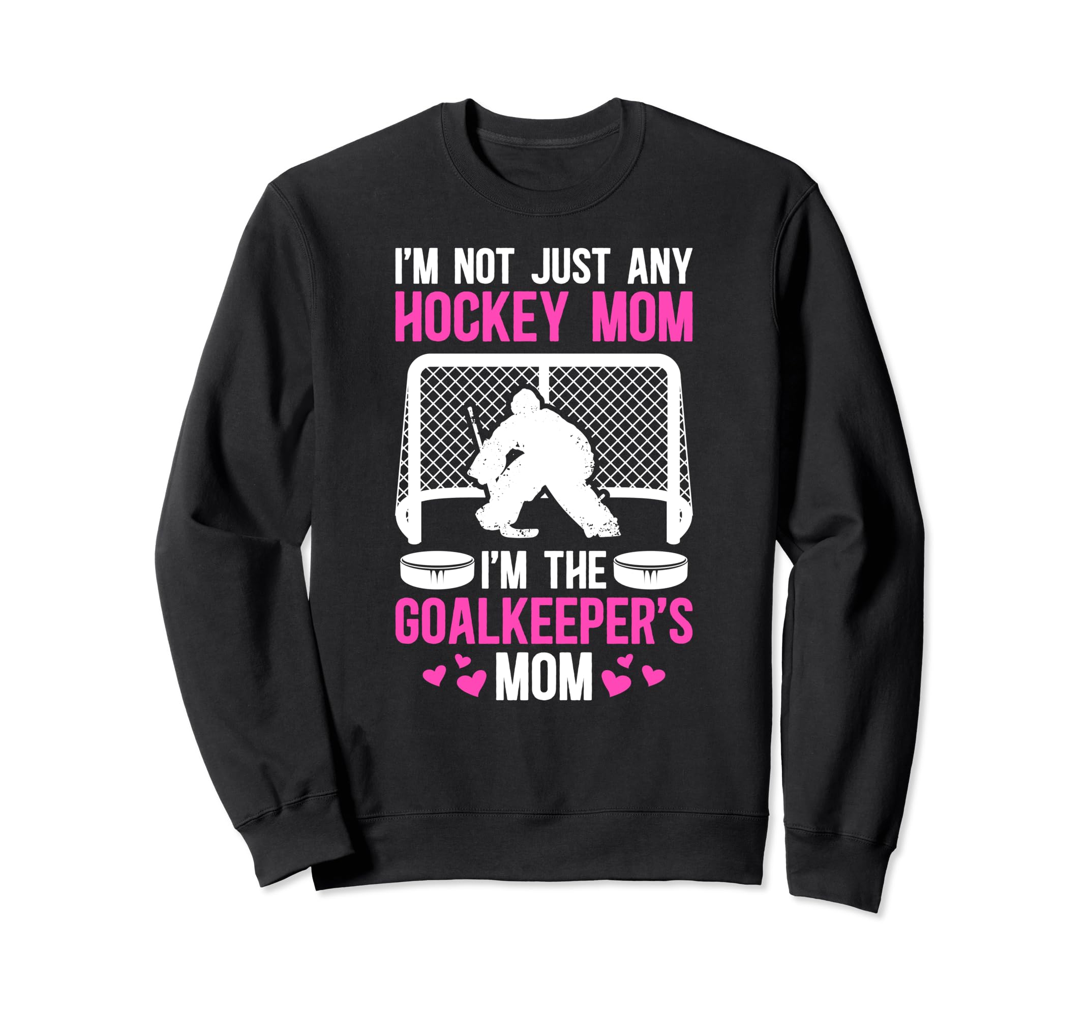 Im Hockey Goalkeeper Mom Ice Hockey Sweatshirt - Graphic Print for Adults - T-Shirt, Sweatshirt, Hoodie