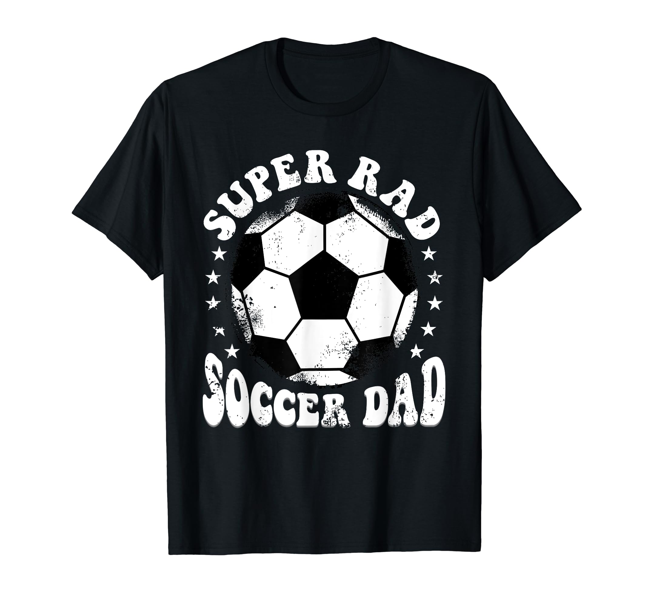 Super Rad Soccer Dad T-Shirt - Casual Everyday Wear Unisex - T-Shirt, Sweatshirt, Hoodie