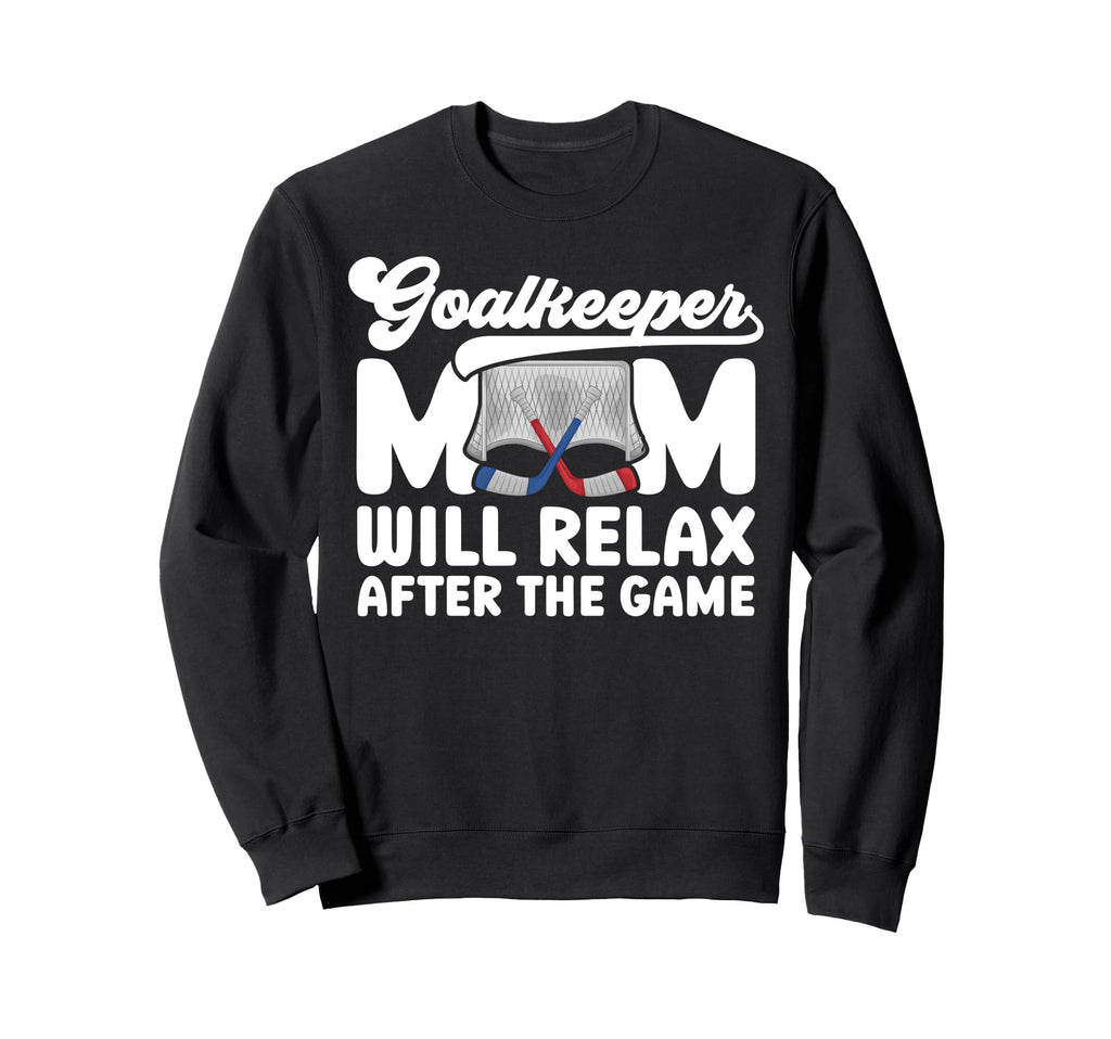 Funny Hockey Goalkeeper Mom Ice Sweatshirt - Streetwear Style Men Women - T-Shirt, Sweatshirt, Hoodie