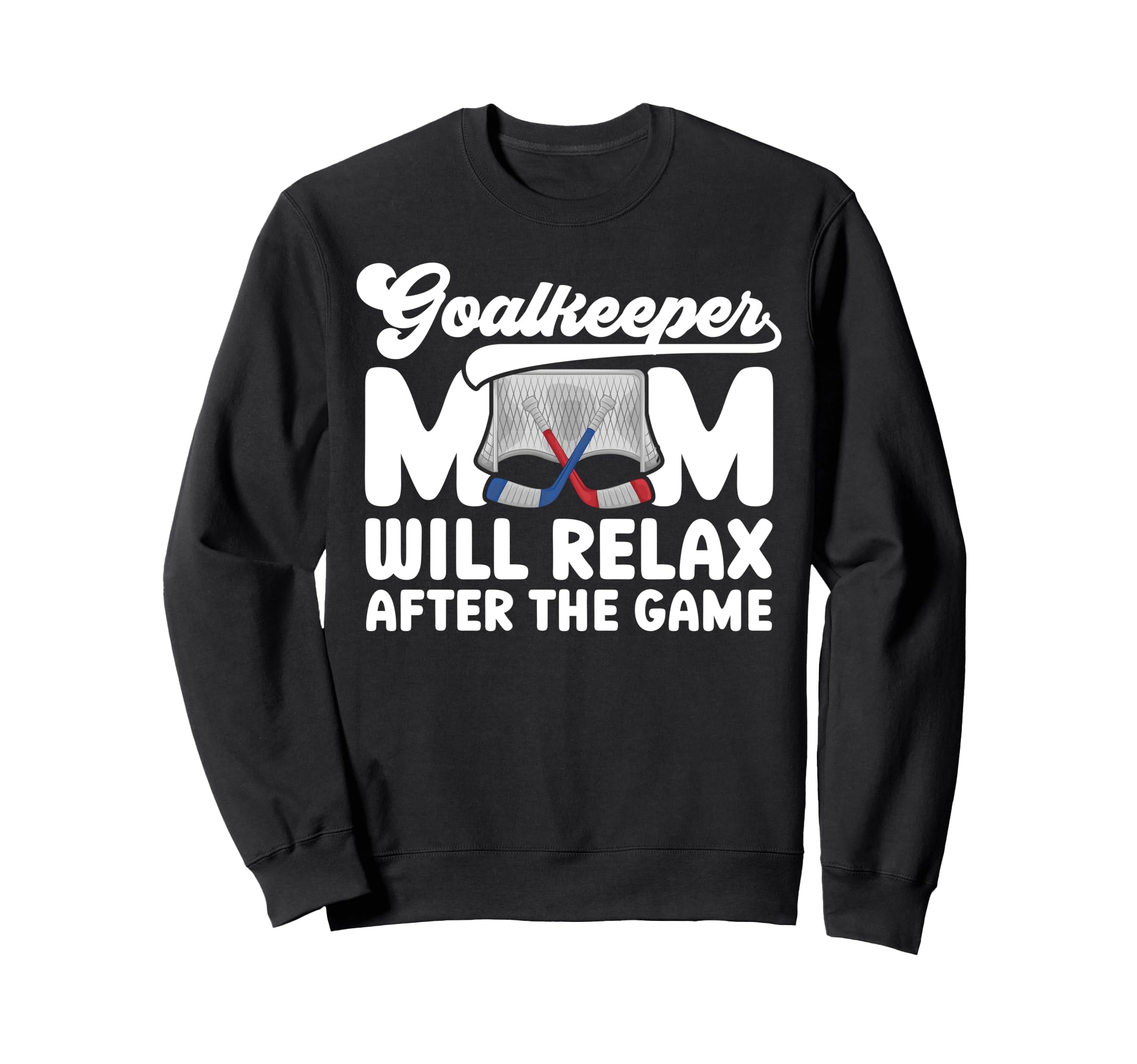 Funny Hockey Goalkeeper Mom Ice Sweatshirt - Streetwear Style Men Women - T-Shirt, Sweatshirt, Hoodie
