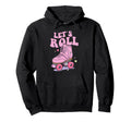 Let S Roll Roller Skating Skater Skate Hoodie - Custom Art Print Men Women - T-Shirt, Sweatshirt, Hoodie