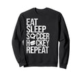 Eat Sleep Soccer Hockey Repeat Sweatshirt - Aesthetic Graphic for Adults - T-Shirt, Sweatshirt, Hoodie