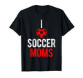 I Love Soccer Moms Soccer Football T-Shirt - Fun Novelty Design Men Women - T-Shirt, Sweatshirt, Hoodie