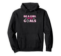 Soccer Sports Player Funny Be Goals Hoodie - Minimalist Print Unisex - T-Shirt, Sweatshirt, Hoodie