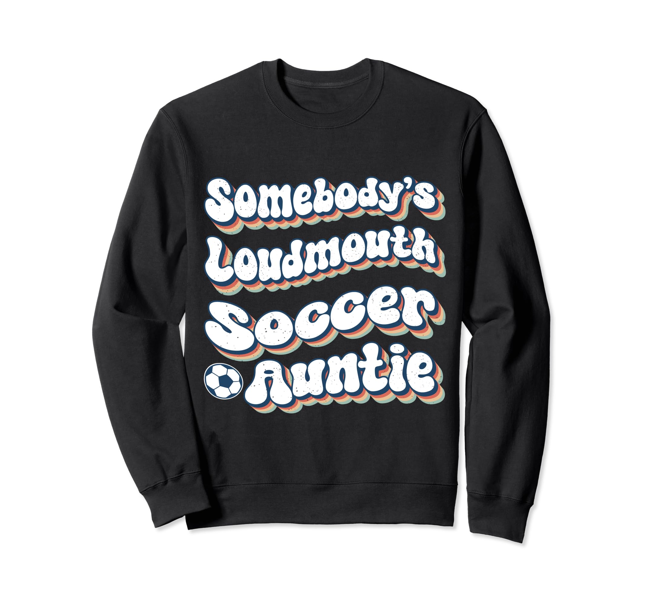 Somebodys Loudmouth Soccer Sweatshirt - Aesthetic Graphic for Adults - T-Shirt, Sweatshirt, Hoodie