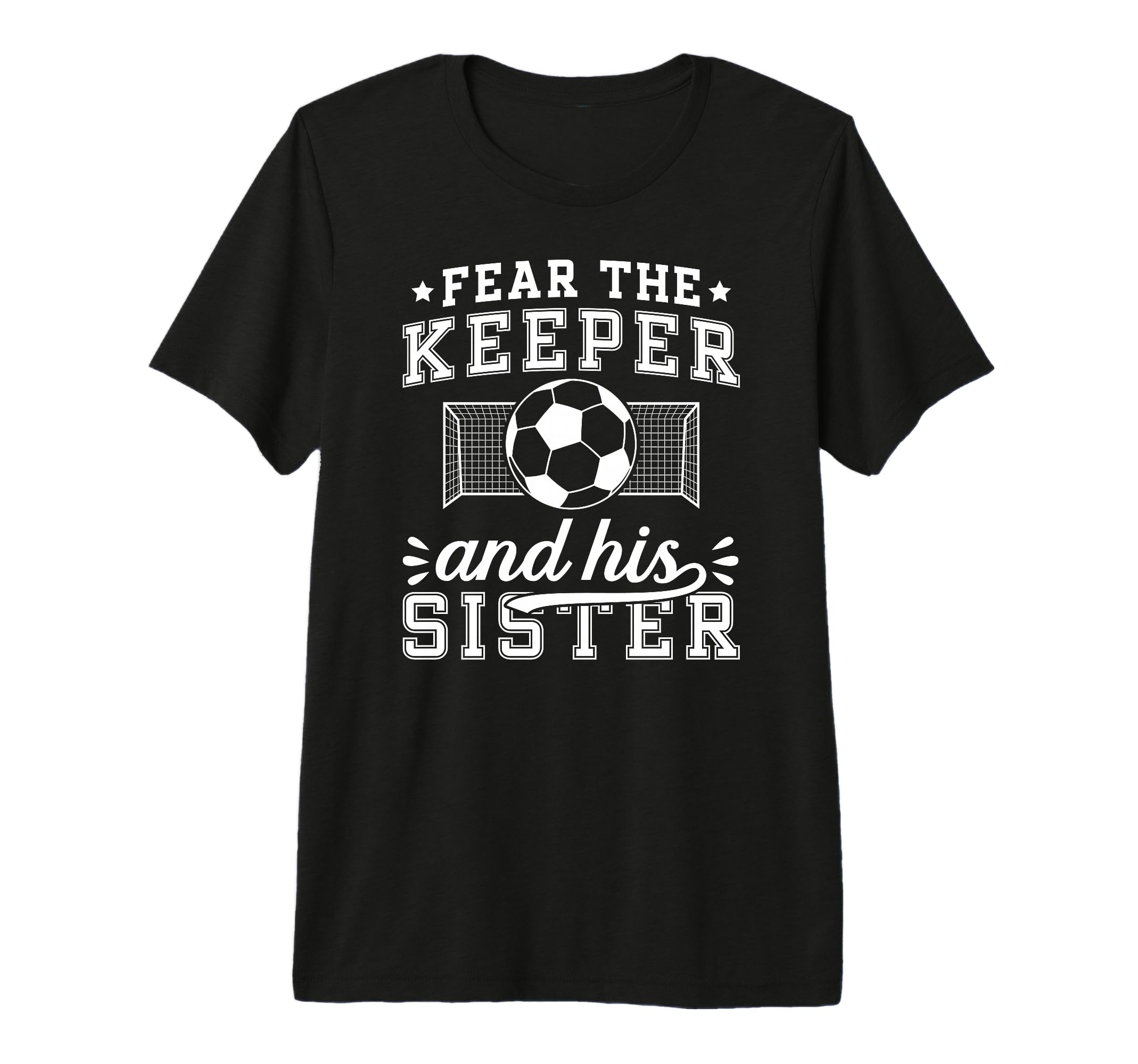 Funny Soccer Keeper Sister Soccer Goalie T-Shirt - Custom Art Print Unisex - T-Shirt, Sweatshirt, Hoodie