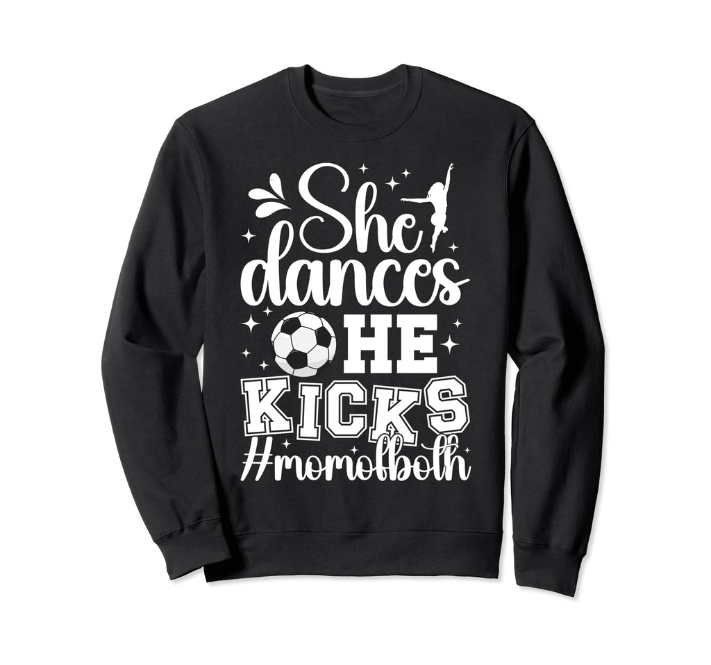 She Dances He Kicks Mom Both Sweatshirt - Aesthetic Graphic Men Women - T-Shirt, Sweatshirt, Hoodie
