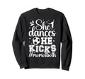 She Dances He Kicks Mom Both Sweatshirt - Aesthetic Graphic Men Women - T-Shirt, Sweatshirt, Hoodie