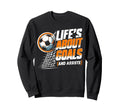 Soccer Life Is About Goals Sweatshirt - Custom Art Print for Adults - T-Shirt, Sweatshirt, Hoodie