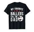 My Favorite Ballers Call Me Dad T-Shirt - Minimalist Print Men Women - T-Shirt, Sweatshirt, Hoodie