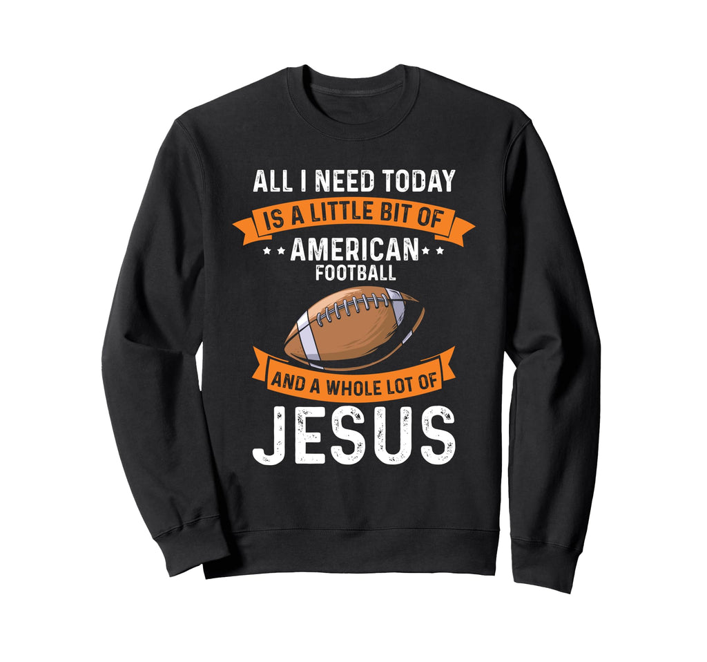 Need Soccer And Jesus Christ Sweatshirt - Casual Everyday Wear Men Women - T-Shirt, Sweatshirt, Hoodie