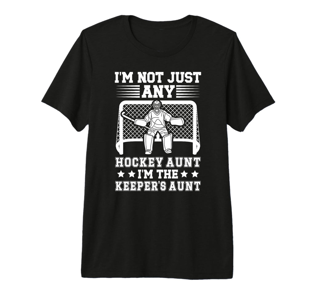 Im Hockey Keeper Aunt Hockey T-Shirt - Casual Everyday Wear Unisex - T-Shirt, Sweatshirt, Hoodie