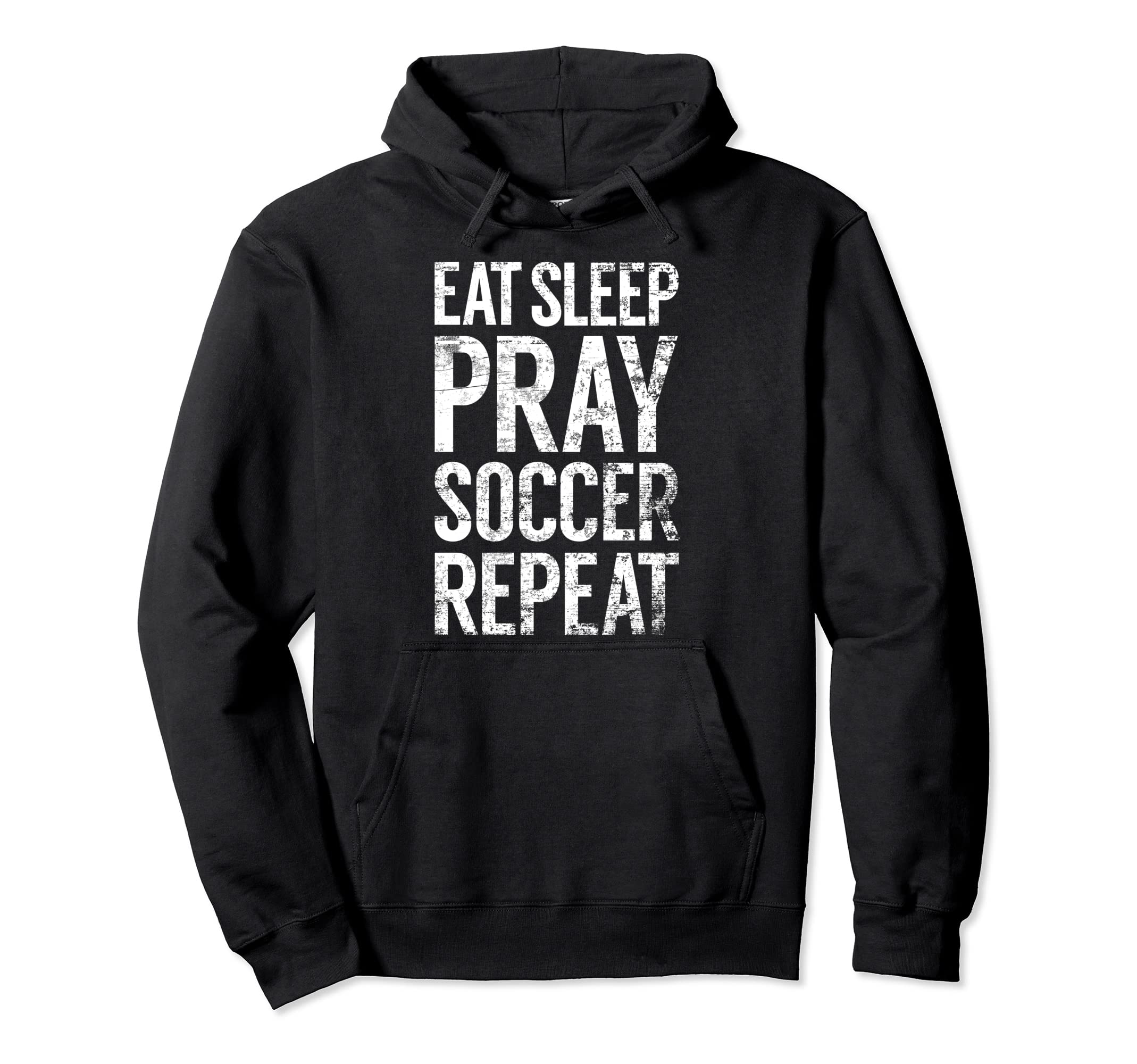 Eat Sleep Pray Soccer Repeat Christian Hoodie - Fun Novelty Design Unisex - T-Shirt, Sweatshirt, Hoodie