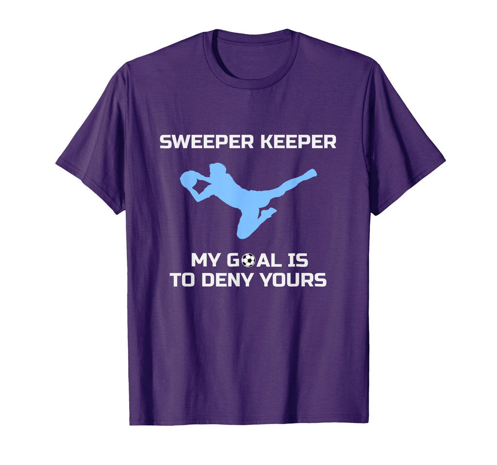 Sweeper Keeper My Goal Is To Deny T-Shirt - Minimalist Print Men Women - T-Shirt, Sweatshirt, Hoodie