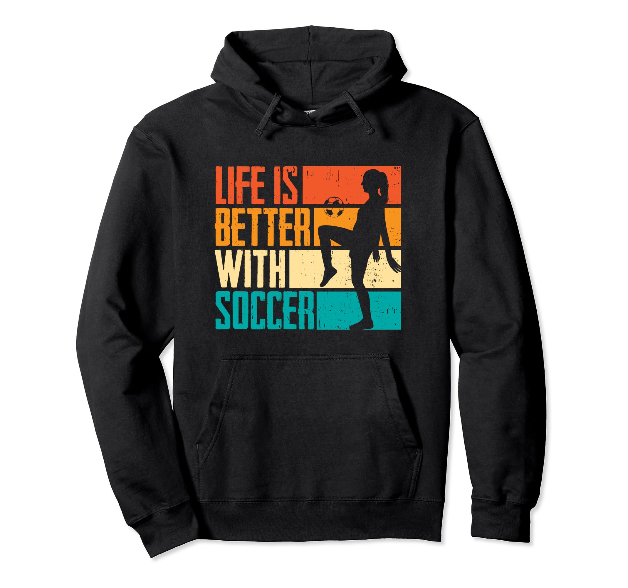 Funny Life Is Better Soccer Hoodie - Aesthetic Graphic Men Women - T-Shirt, Sweatshirt, Hoodie