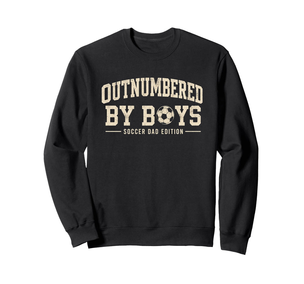Outnumbered Soccer Dad Varsity Sweatshirt - Novelty Apparel Men Women - T-Shirt, Sweatshirt, Hoodie