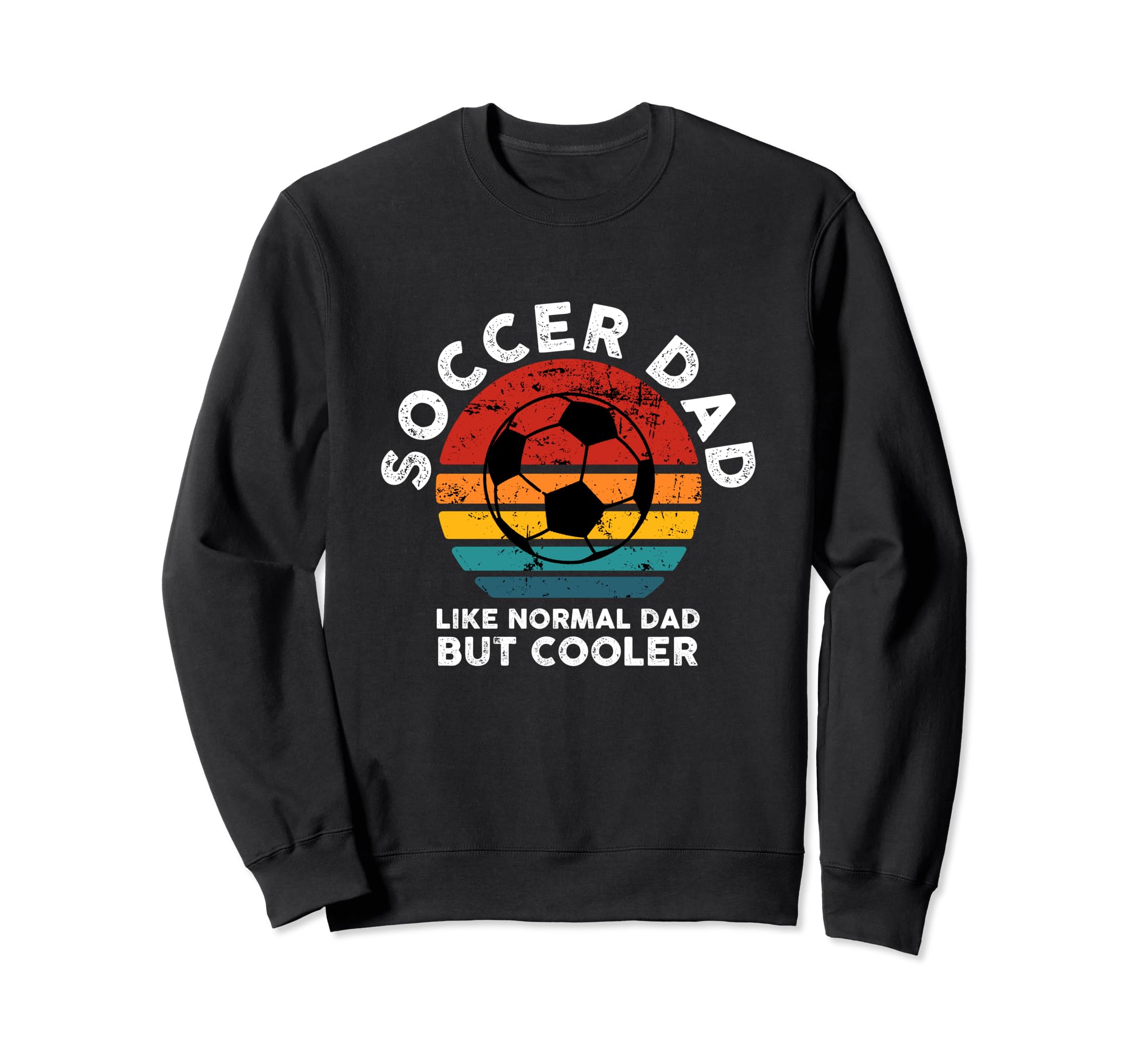 Soccer Dad Like Normal Dad Sweatshirt - Casual Everyday Wear for Adults - T-Shirt, Sweatshirt, Hoodie
