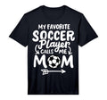 Soccer Mom My Favorite Soccer Player T-Shirt - Minimalist Print for Adults - T-Shirt, Sweatshirt, Hoodie