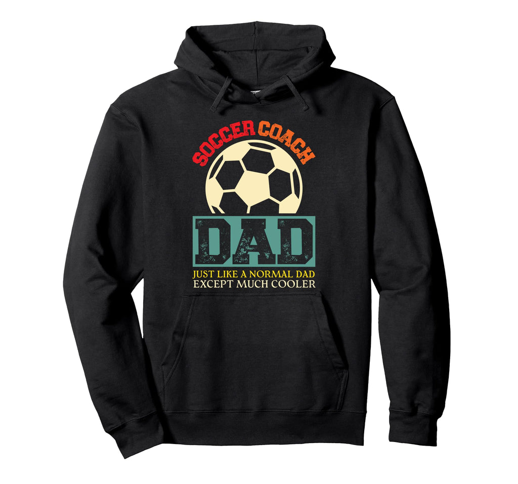 Soccer Coach Dad Hoodie - Fun Novelty Design Unisex - T-Shirt, Sweatshirt, Hoodie
