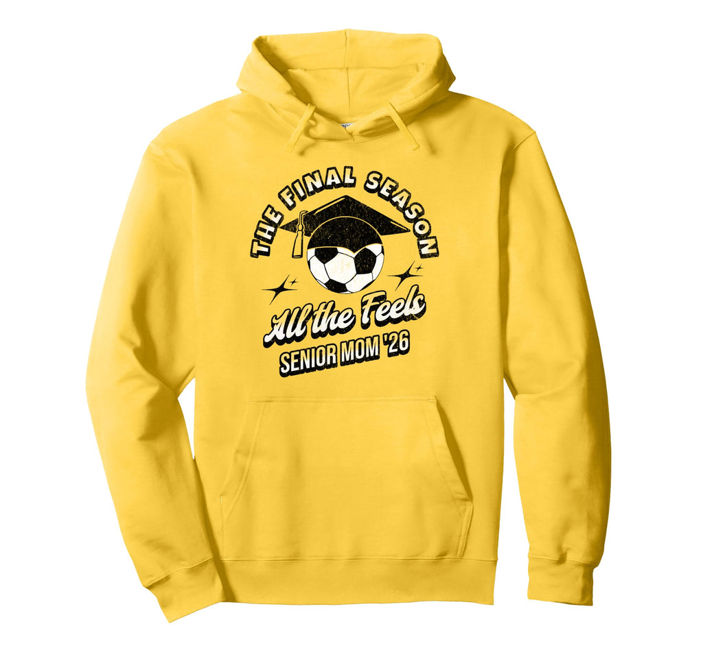 Soccer Senior Mom Final Season 2026 Hoodie - Unique Graphic for Adults - T-Shirt, Sweatshirt, Hoodie