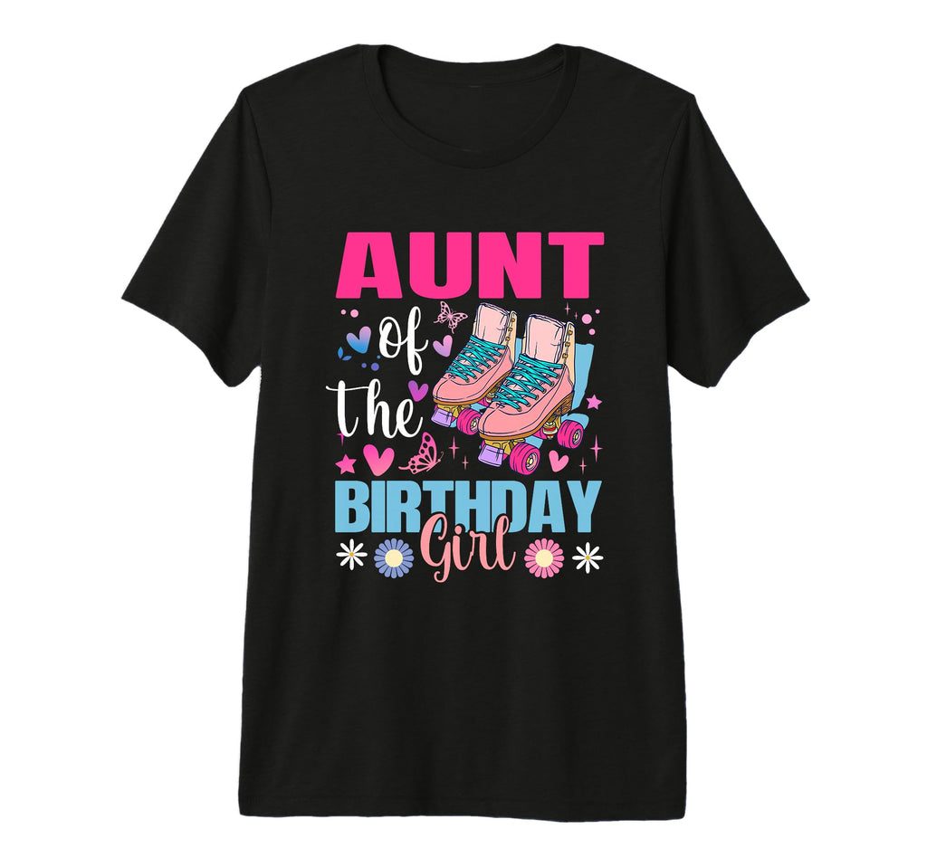 Aunt Birthday Rolling Skate Bday T-Shirt - Casual Everyday Wear Unisex - T-Shirt, Sweatshirt, Hoodie