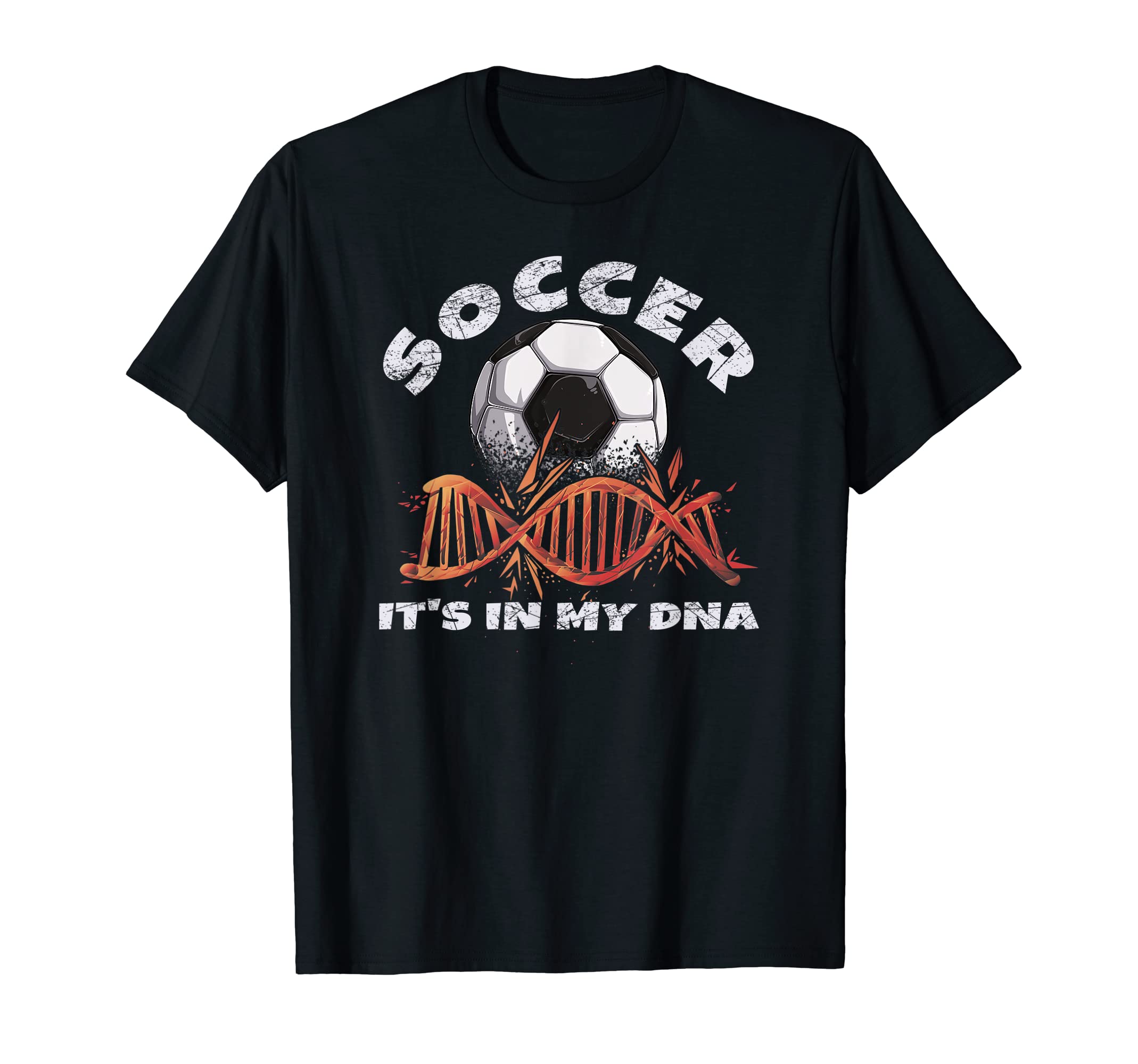 Ball Love Soccer It S My Dna T-Shirt - Streetwear Style for Adults - T-Shirt, Sweatshirt, Hoodie