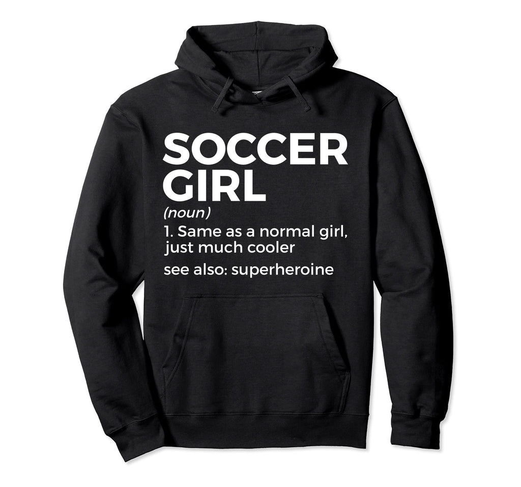 Soccer Definition Superheroine Hoodie - Novelty Apparel Men Women - T-Shirt, Sweatshirt, Hoodie