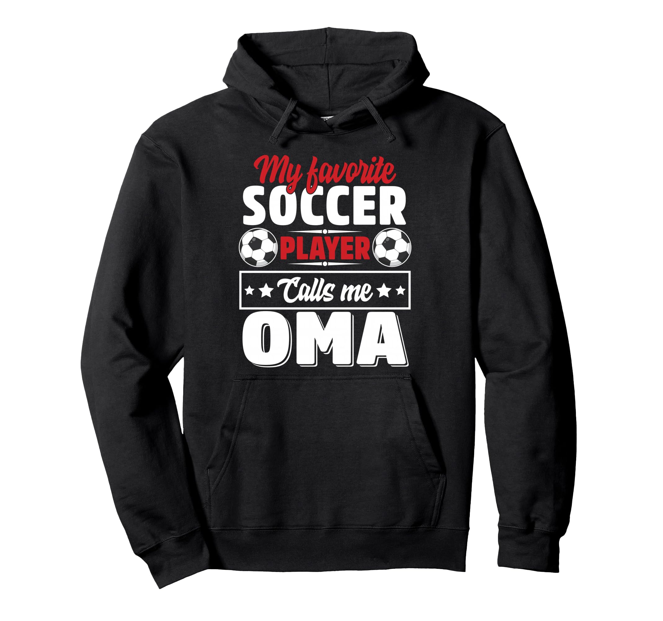 My Favorite Soccer Player Calls Me Oma Hoodie - Novelty Apparel Unisex - T-Shirt, Sweatshirt, Hoodie