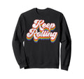 Roller Skating Skate 1970S Keep Rolling Sweatshirt - Unique Graphic Unisex - T-Shirt, Sweatshirt, Hoodie