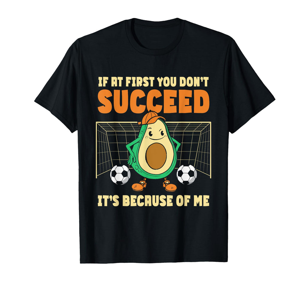 Avocado Soccer Goalie If First You T-Shirt - Minimalist Print Men Women - T-Shirt, Sweatshirt, Hoodie