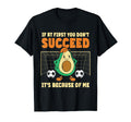 Avocado Soccer Goalie If First You T-Shirt - Minimalist Print Men Women - T-Shirt, Sweatshirt, Hoodie