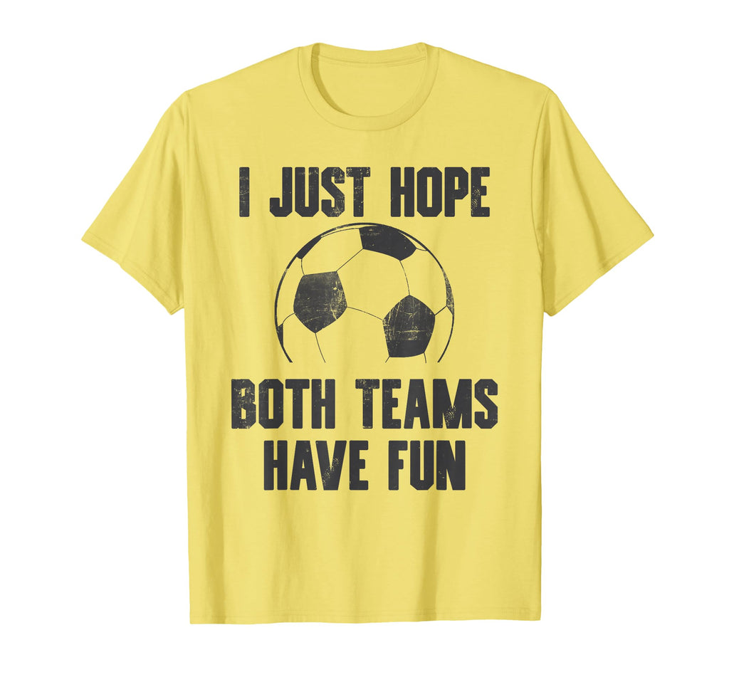 I Just Hope Both Teams Have Fun T-Shirt - Minimalist Print Men Women - T-Shirt, Sweatshirt, Hoodie