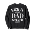 Kick It 29 Dad Soccer 2029 Sweatshirt - Streetwear Style Unisex - T-Shirt, Sweatshirt, Hoodie